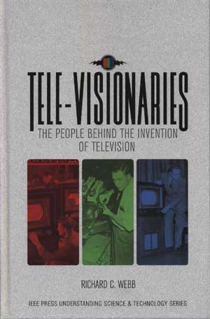 Cover of 
       Tele-Visionaries, Webb's inside story of color TV invention. An IEEE book.